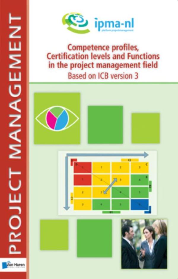 Competence profiles, certification levels and functions in the project management field - Based on ICB version 3
