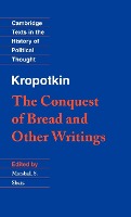 Kropotkin: 'The Conquest of Bread' and Other Writings